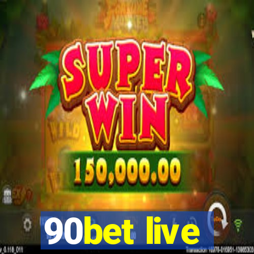 90bet live